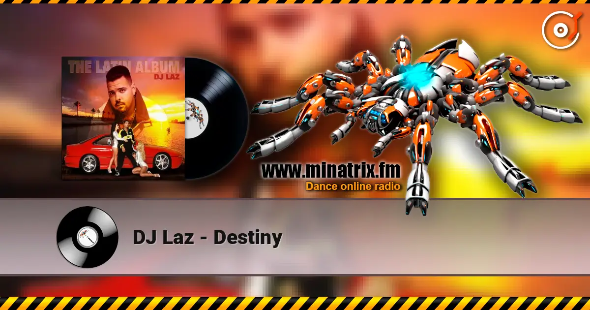 DJ Laz - Destiny écouter en ligne en haute qualité | Minatrix.FM