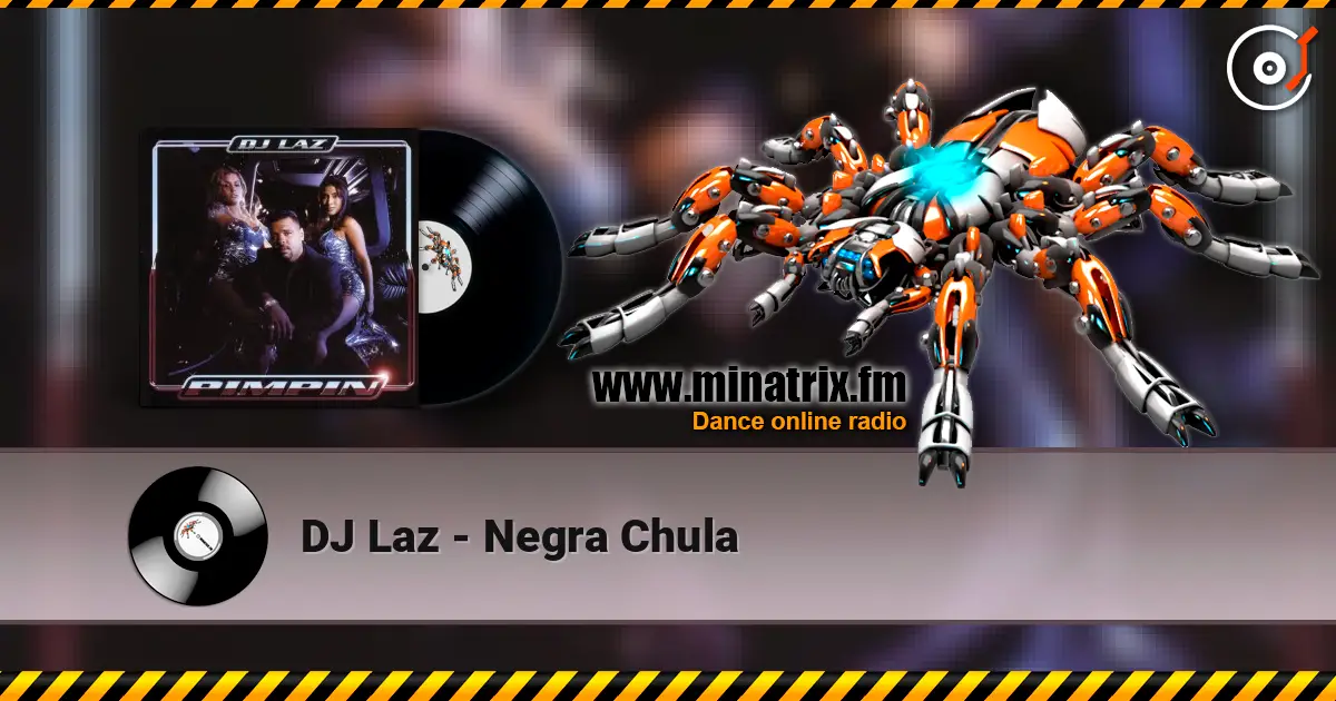 DJ Laz - Negra Chula écouter en ligne en haute qualité | Minatrix.FM
