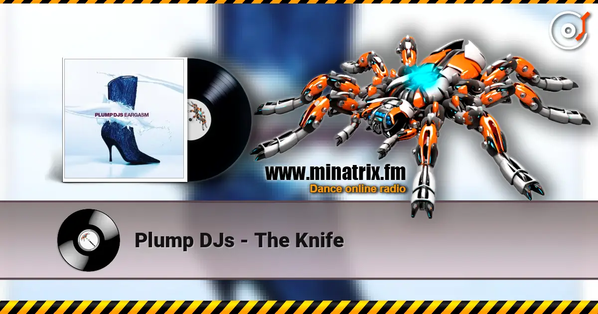 Plump DJs - The Knife écouter en ligne en haute qualité | Minatrix.FM