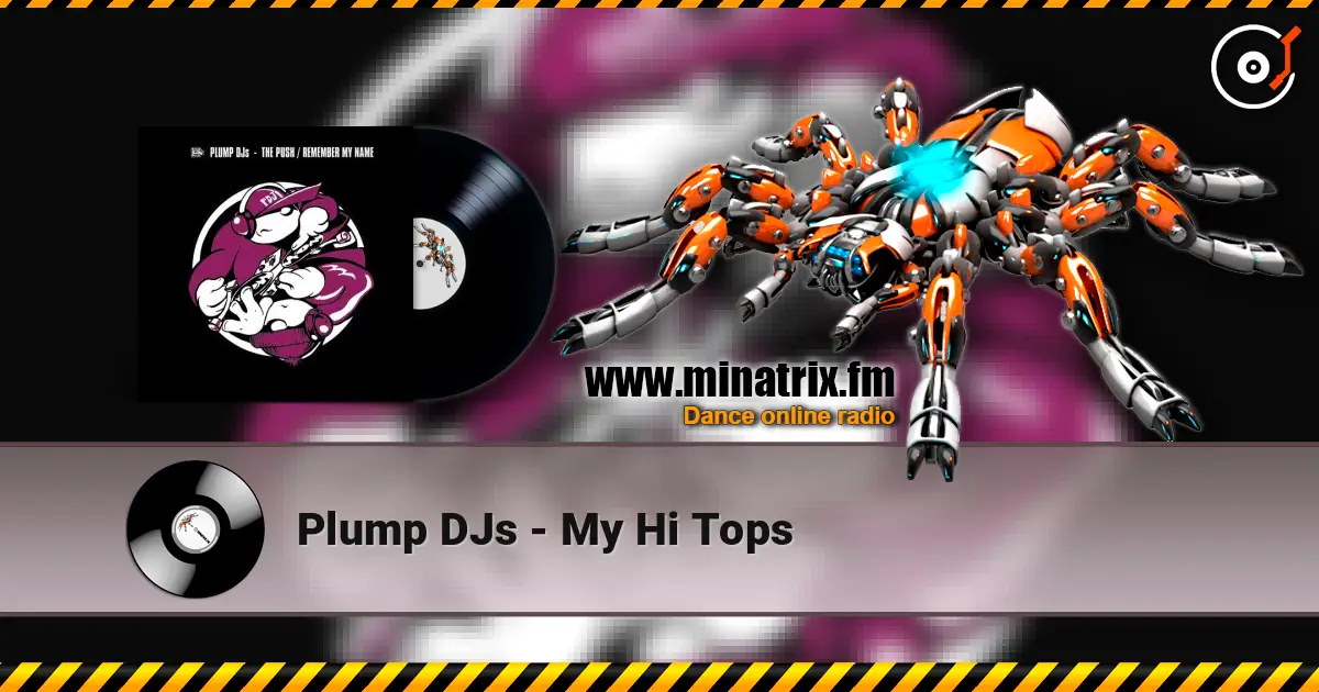 Plump DJs - My Hi Tops écouter en ligne en haute qualité | Minatrix.FM