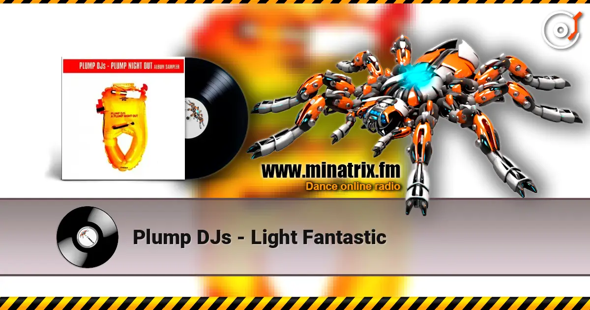 Plump DJs - Light Fantastic écouter en ligne en haute qualité | Minatrix.FM