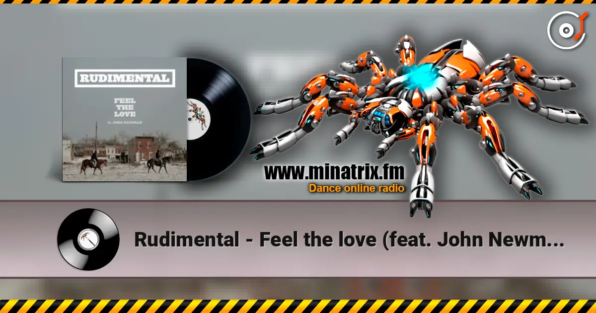 Rudimental - Feel the love (feat. John Newman) écouter en ligne en haute qualité | Minatrix.FM