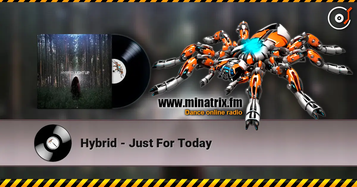 Hybrid - Just For Today écouter en ligne en haute qualité | Minatrix.FM