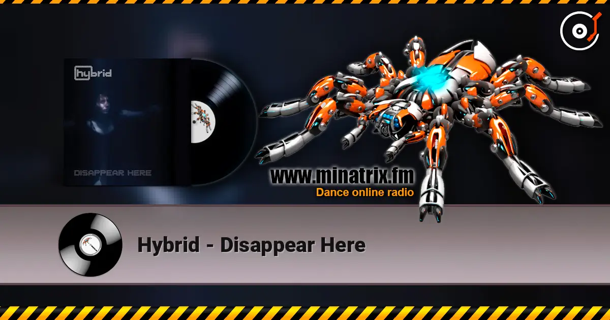 Hybrid - Disappear Here écouter en ligne en haute qualité | Minatrix.FM