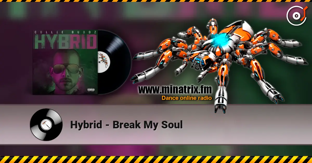 Hybrid - Break My Soul écouter en ligne en haute qualité | Minatrix.FM