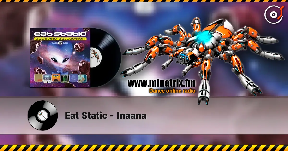 Eat Static - Inaana écouter en ligne en haute qualité | Minatrix.FM
