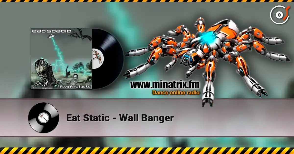 Eat Static - Wall Banger écouter en ligne en haute qualité | Minatrix.FM