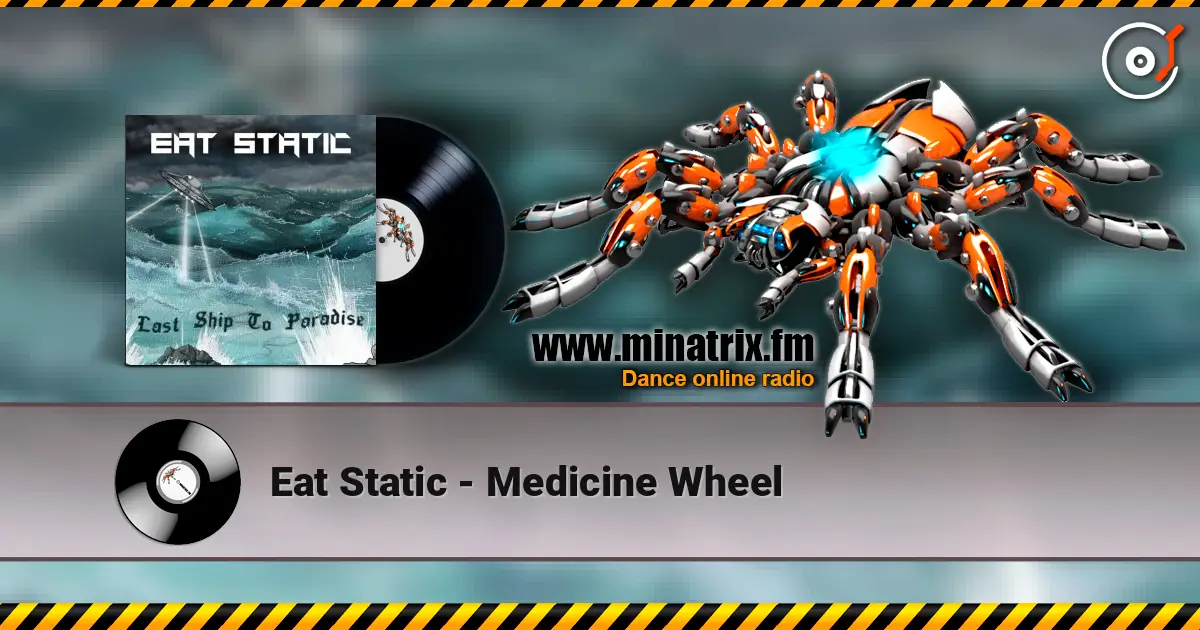 Eat Static - Medicine Wheel écouter en ligne en haute qualité | Minatrix.FM
