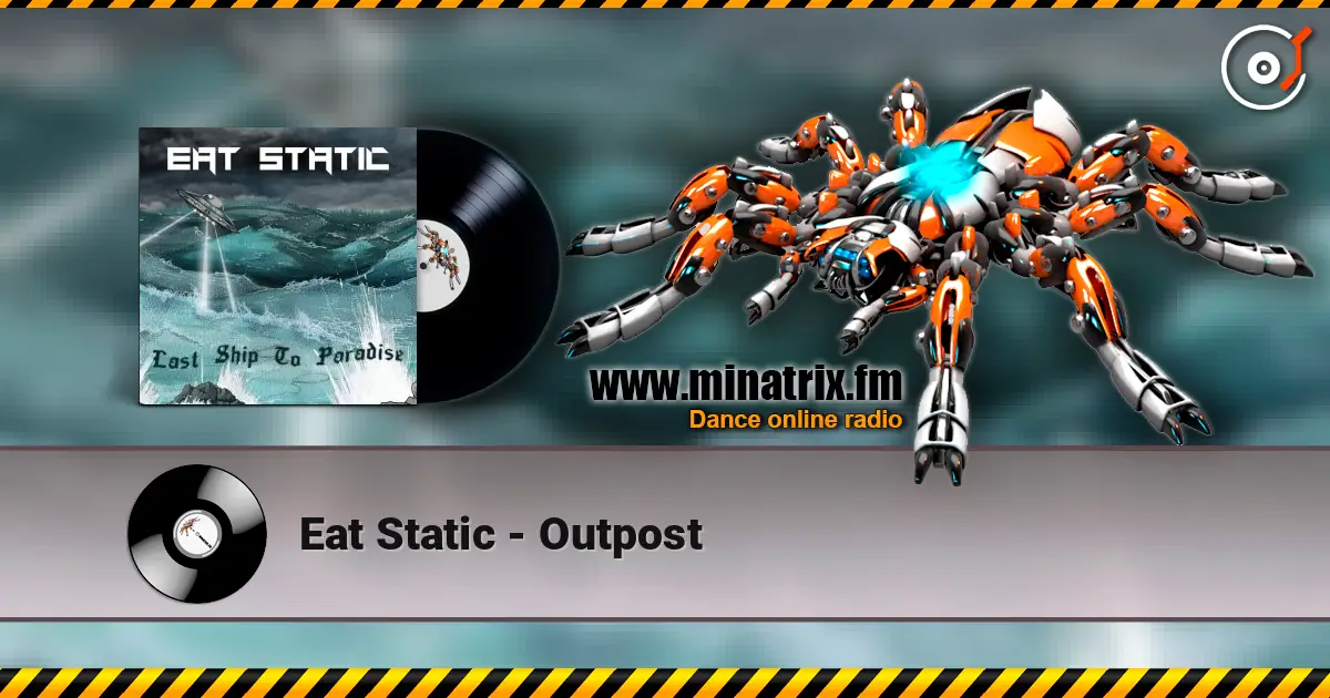 Eat Static - Outpost écouter en ligne en haute qualité | Minatrix.FM