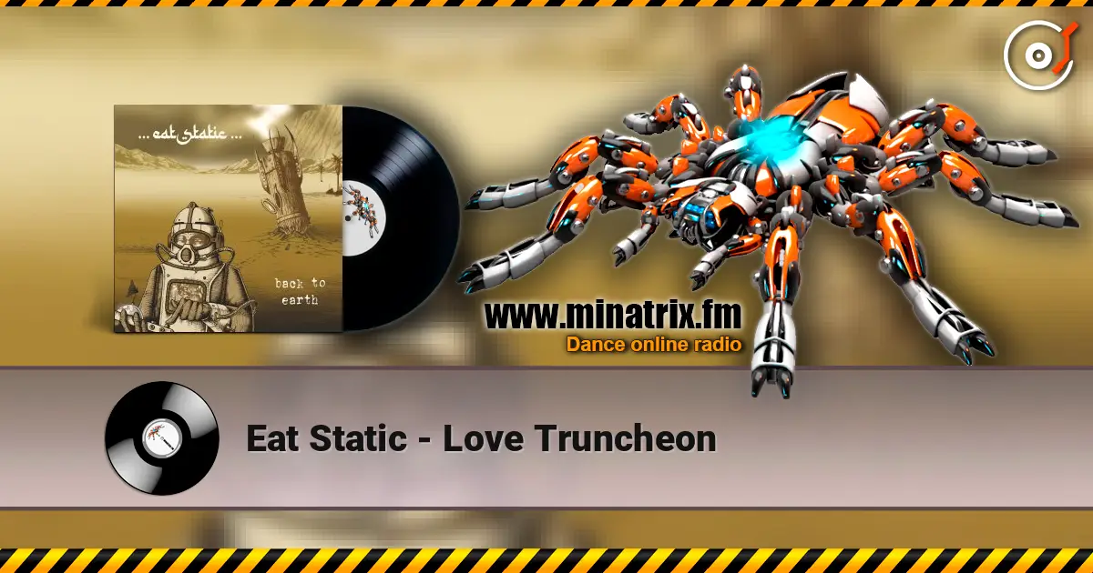 Eat Static - Love Truncheon écouter en ligne en haute qualité | Minatrix.FM