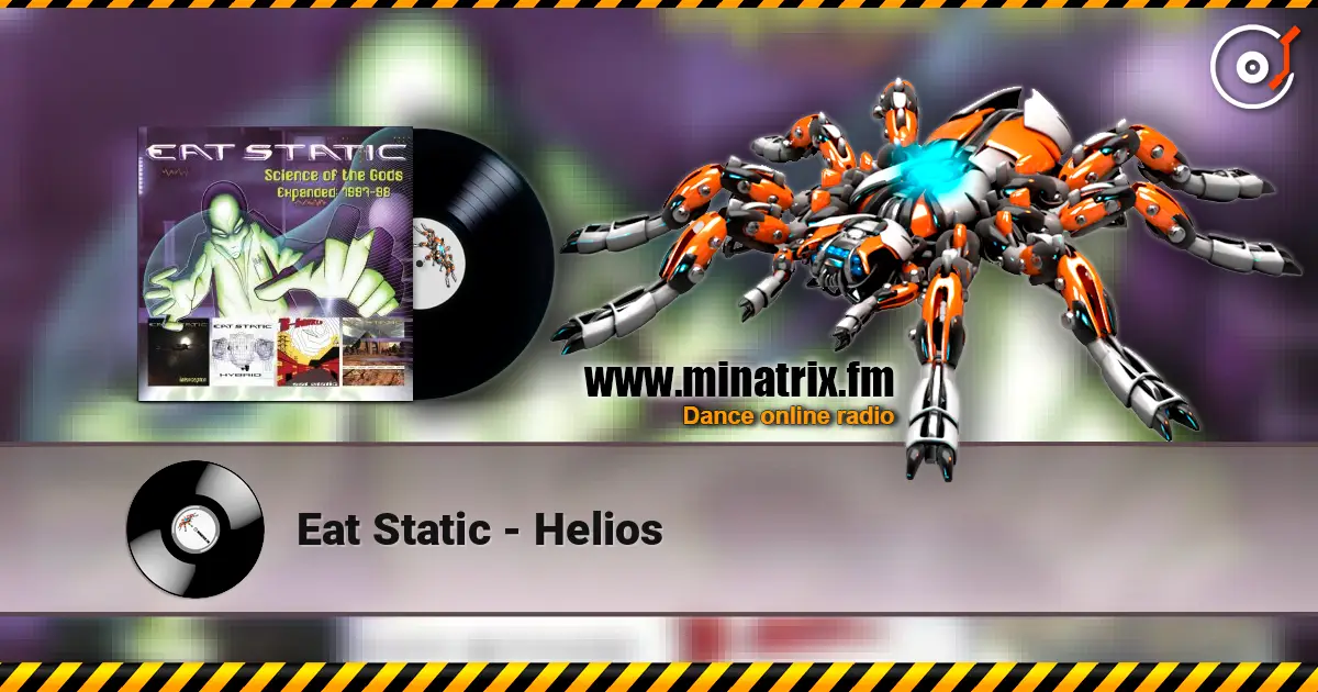Eat Static - Helios écouter en ligne en haute qualité | Minatrix.FM