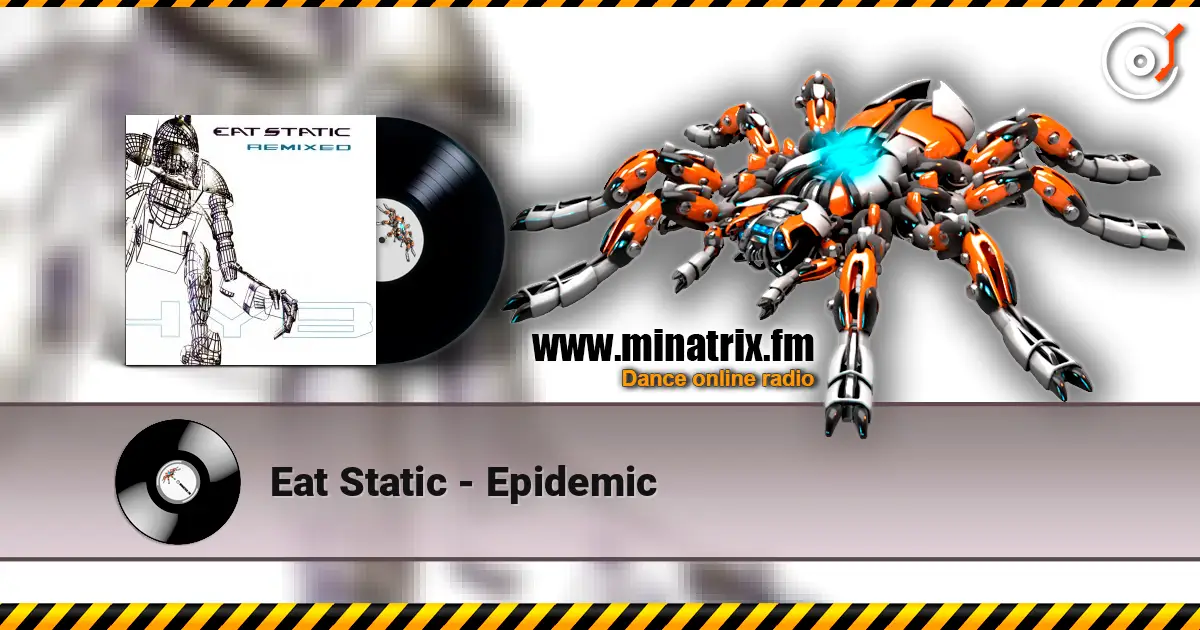 Eat Static - Epidemic écouter en ligne en haute qualité | Minatrix.FM