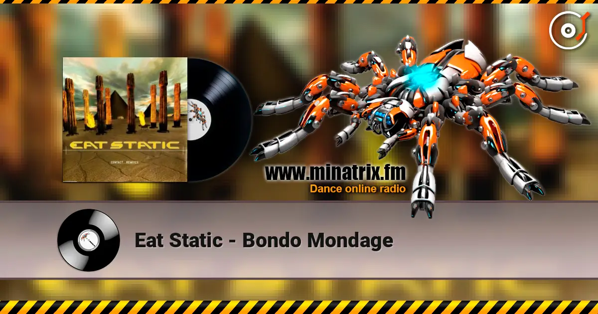 Eat Static - Bondo Mondage écouter en ligne en haute qualité | Minatrix.FM