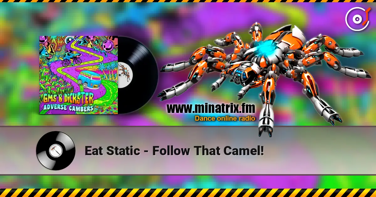 Eat Static - Follow That Camel! écouter en ligne en haute qualité | Minatrix.FM