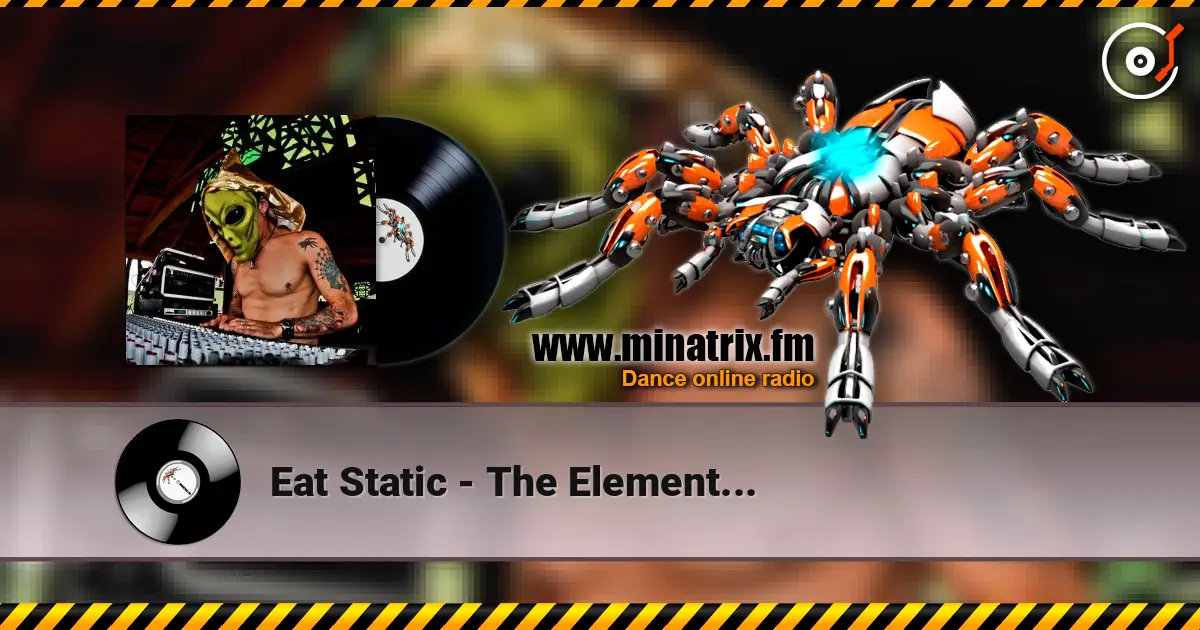 Eat Static - The Element... écouter en ligne en haute qualité | Minatrix.FM