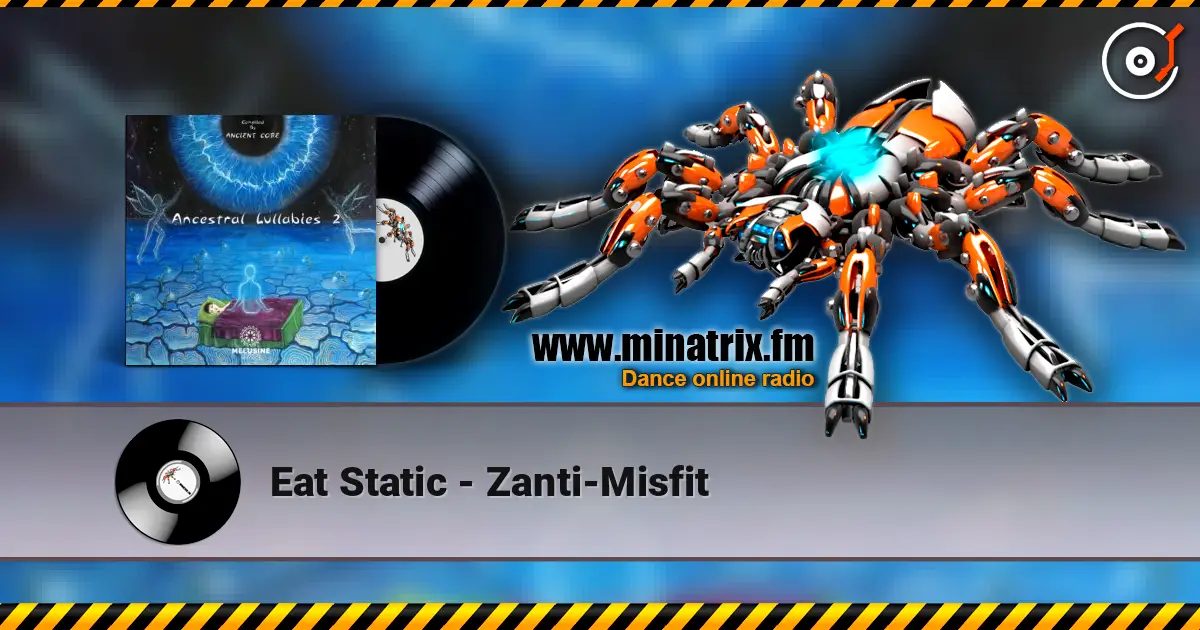 Eat Static - Zanti-Misfit écouter en ligne en haute qualité | Minatrix.FM
