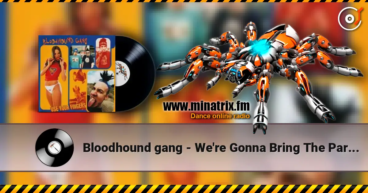 Bloodhound gang - We're Gonna Bring The Party To You écouter en ligne en haute qualité | Minatrix.FM