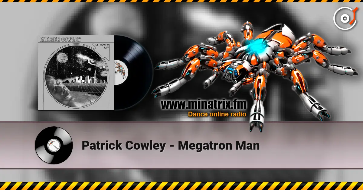 Patrick Cowley - Megatron Man écouter en ligne en haute qualité | Minatrix.FM