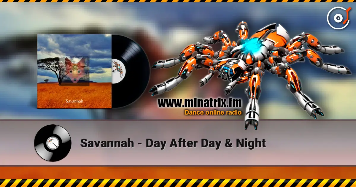 Savannah - Day After Day & Night écouter en ligne en haute qualité | Minatrix.FM