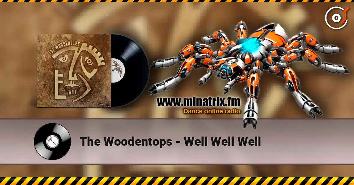 The Woodentops - Well Well Well écouter en ligne en haute qualité | Minatrix.FM