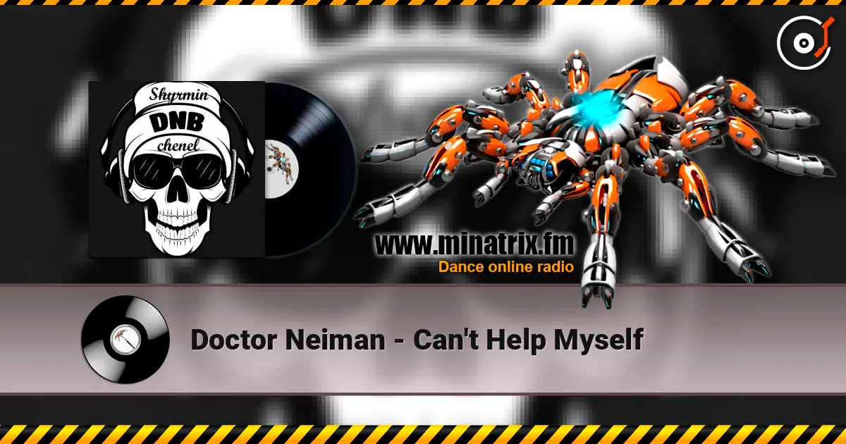 Doctor Neiman - Can't Help Myself écouter en ligne en haute qualité | Minatrix.FM