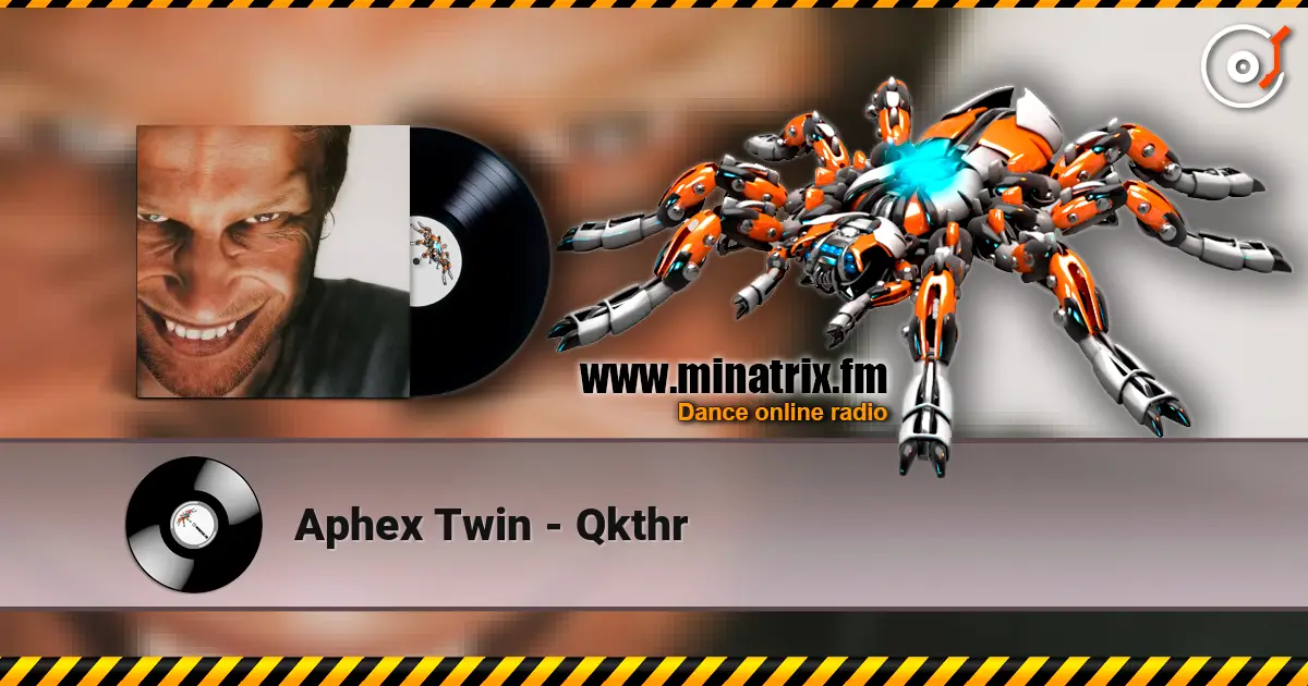 Aphex Twin - Qkthr écouter en ligne en haute qualité | Minatrix.FM