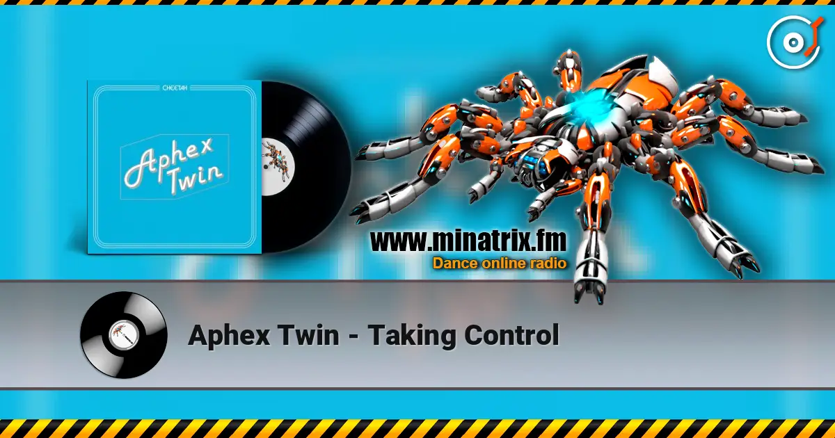 Aphex Twin - Taking Control écouter en ligne en haute qualité | Minatrix.FM