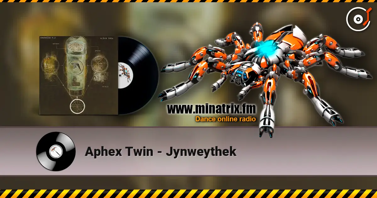 Aphex Twin - Jynweythek écouter en ligne en haute qualité | Minatrix.FM