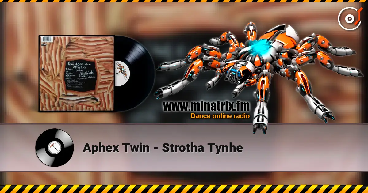 Aphex Twin - Strotha Tynhe écouter en ligne en haute qualité | Minatrix.FM