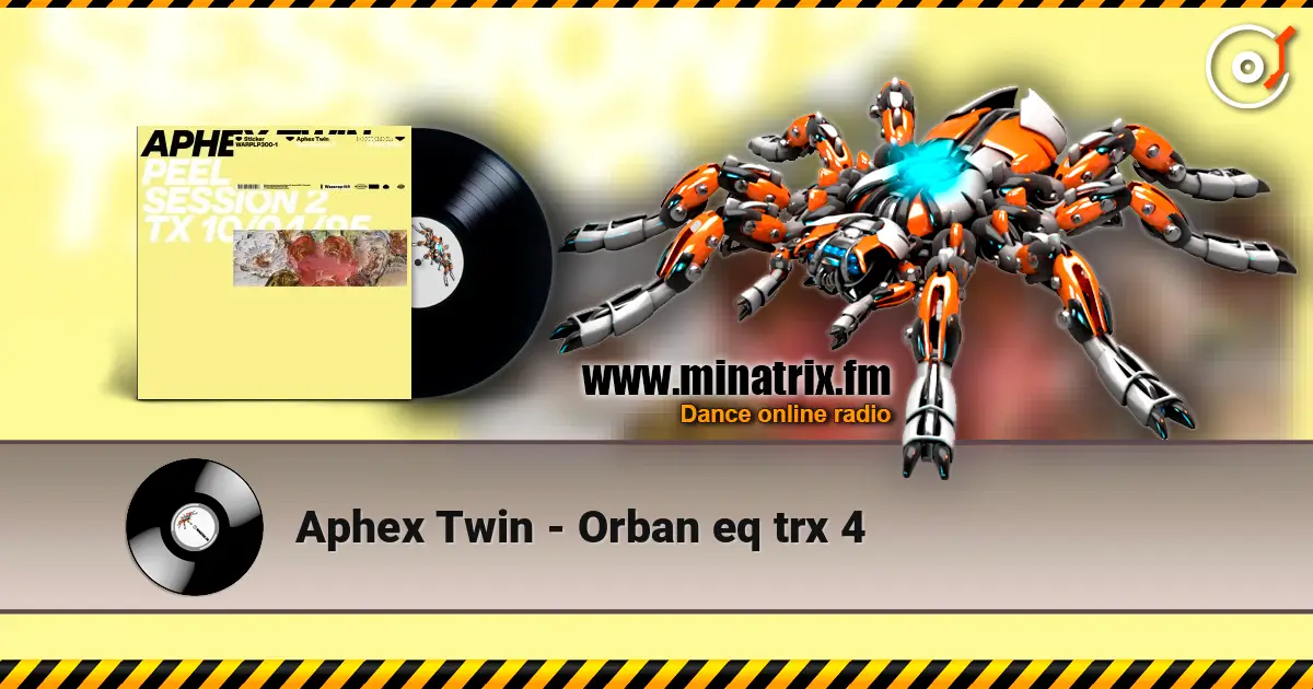 Aphex Twin - Orban eq trx 4 écouter en ligne en haute qualité | Minatrix.FM