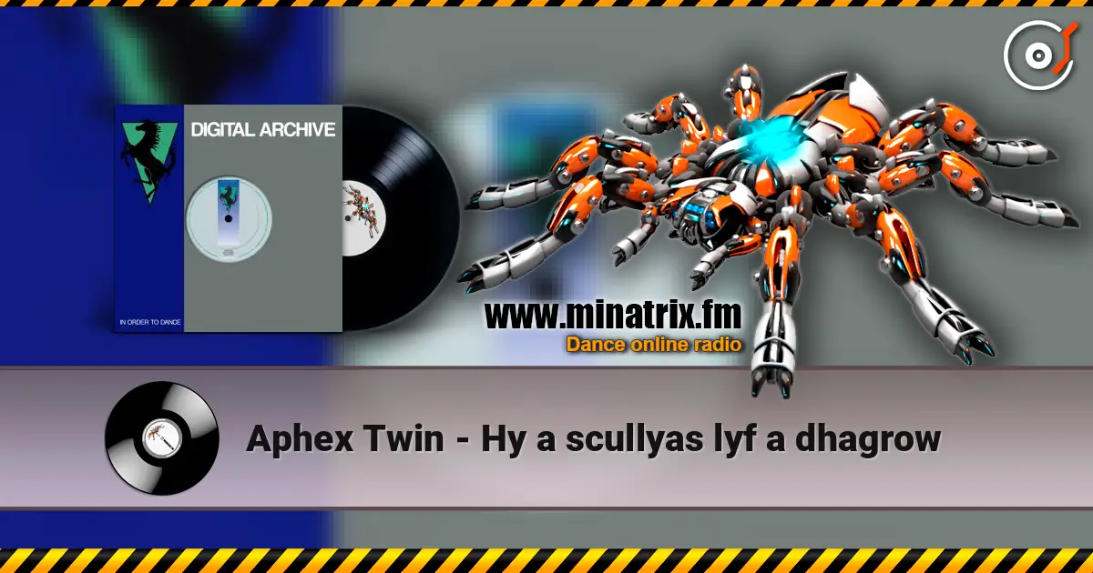 Aphex Twin - Hy a scullyas lyf a dhagrow écouter en ligne en haute qualité | Minatrix.FM
