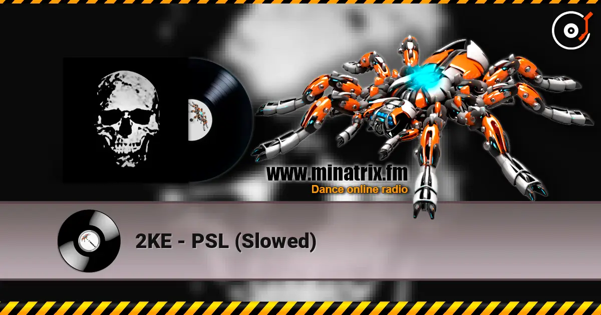 2KE - PSL (Slowed) écouter en ligne en haute qualité | Minatrix.FM