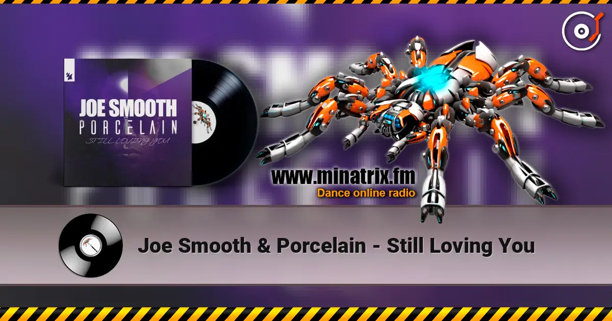 Joe Smooth & Porcelain - Still Loving You écouter en ligne en haute qualité | Minatrix.FM
