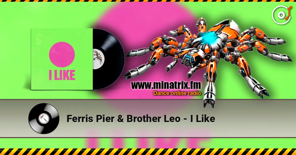 Ferris Pier & Brother Leo - I Like écouter en ligne en haute qualité | Minatrix.FM