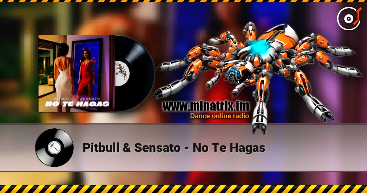 Pitbull & Sensato - No Te Hagas écouter en ligne en haute qualité | Minatrix.FM