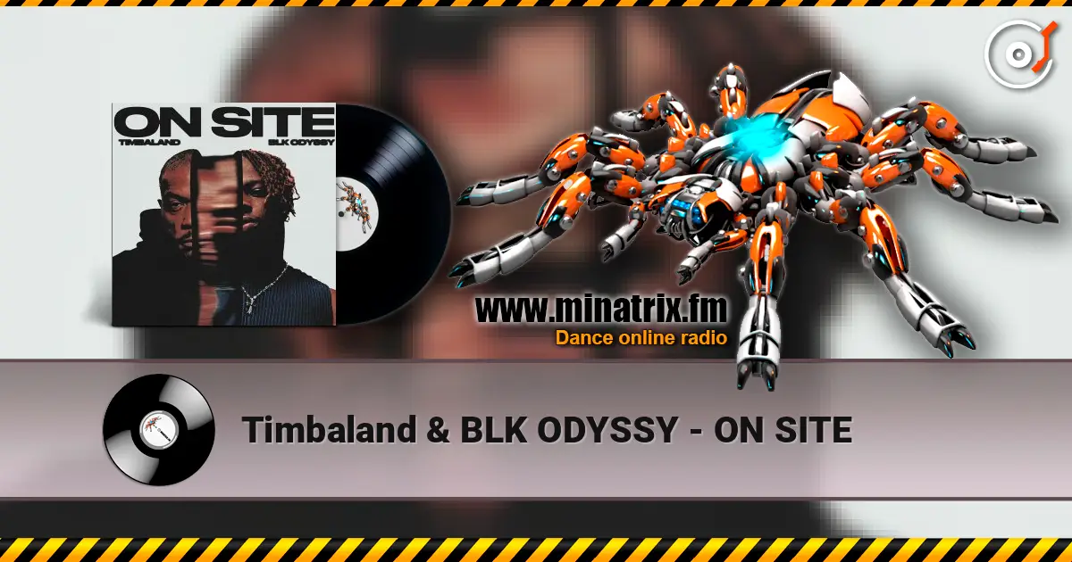 Timbaland & BLK ODYSSY - ON SITE écouter en ligne en haute qualité | Minatrix.FM