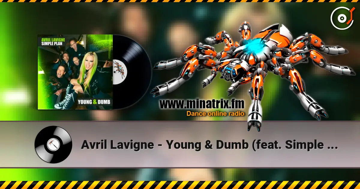 Avril Lavigne - Young & Dumb (feat. Simple Plan) écouter en ligne en haute qualité | Minatrix.FM