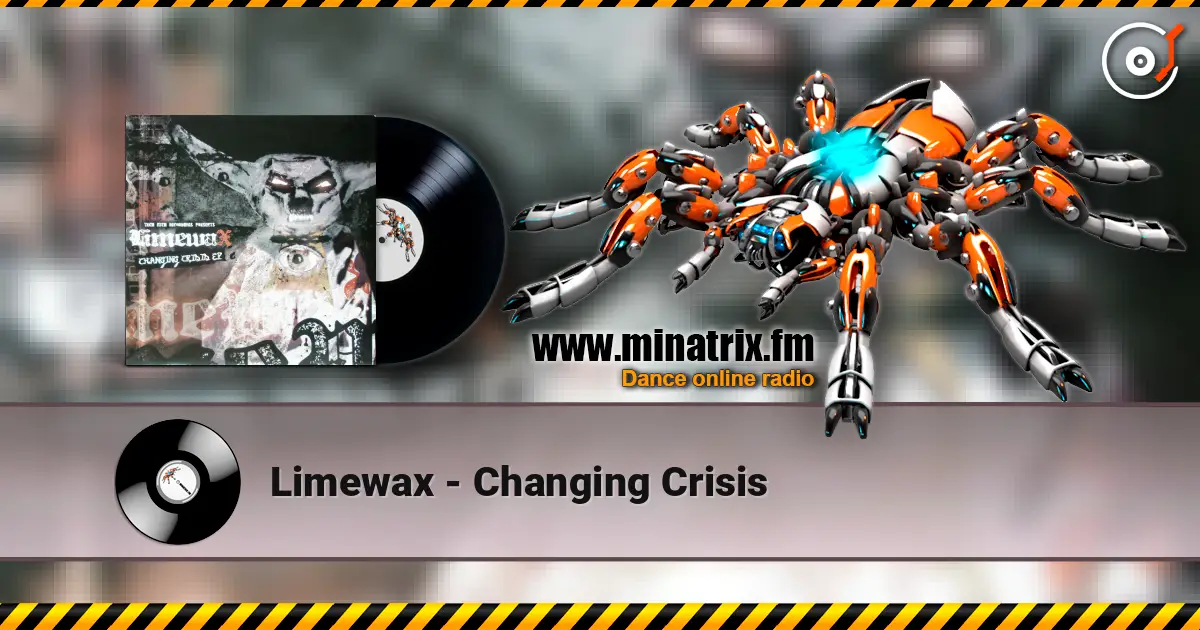 Limewax - Changing Crisis écouter en ligne en haute qualité | Minatrix.FM