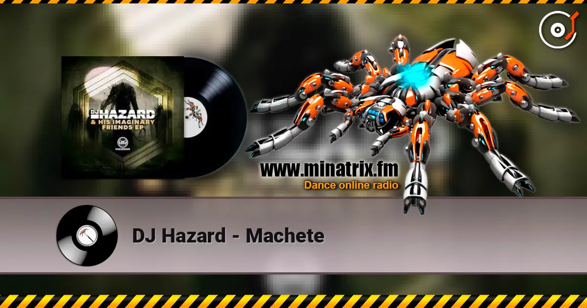 DJ Hazard - Machete écouter en ligne en haute qualité | Minatrix.FM