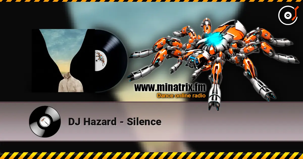 DJ Hazard - Silence écouter en ligne en haute qualité | Minatrix.FM