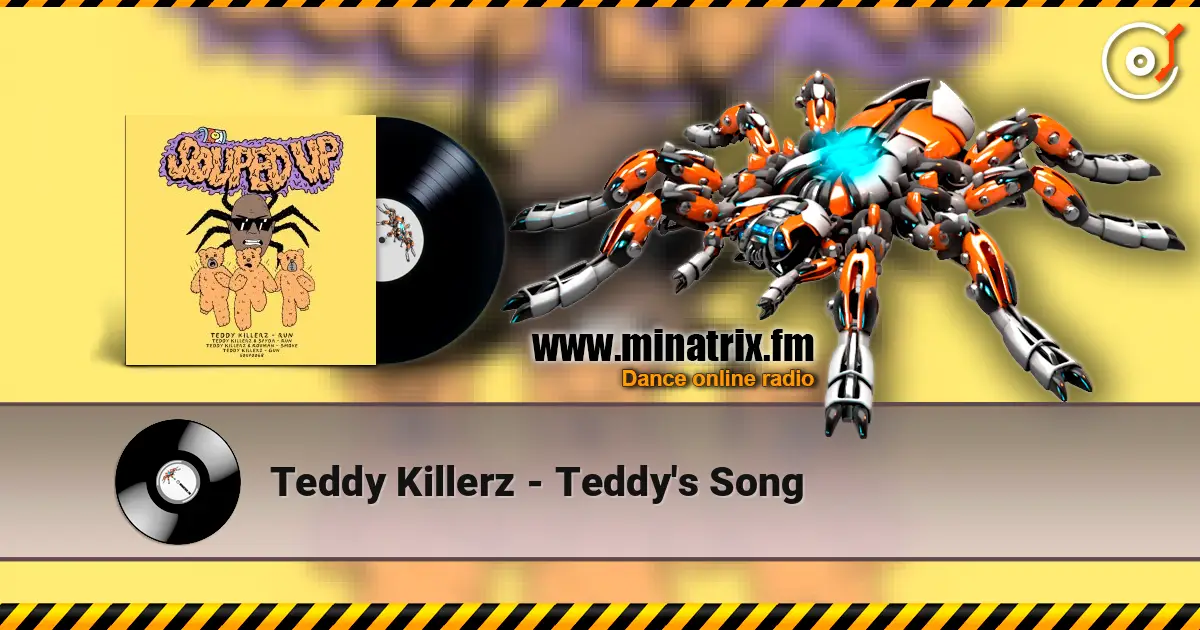Teddy Killerz - Teddy's Song écouter en ligne en haute qualité | Minatrix.FM