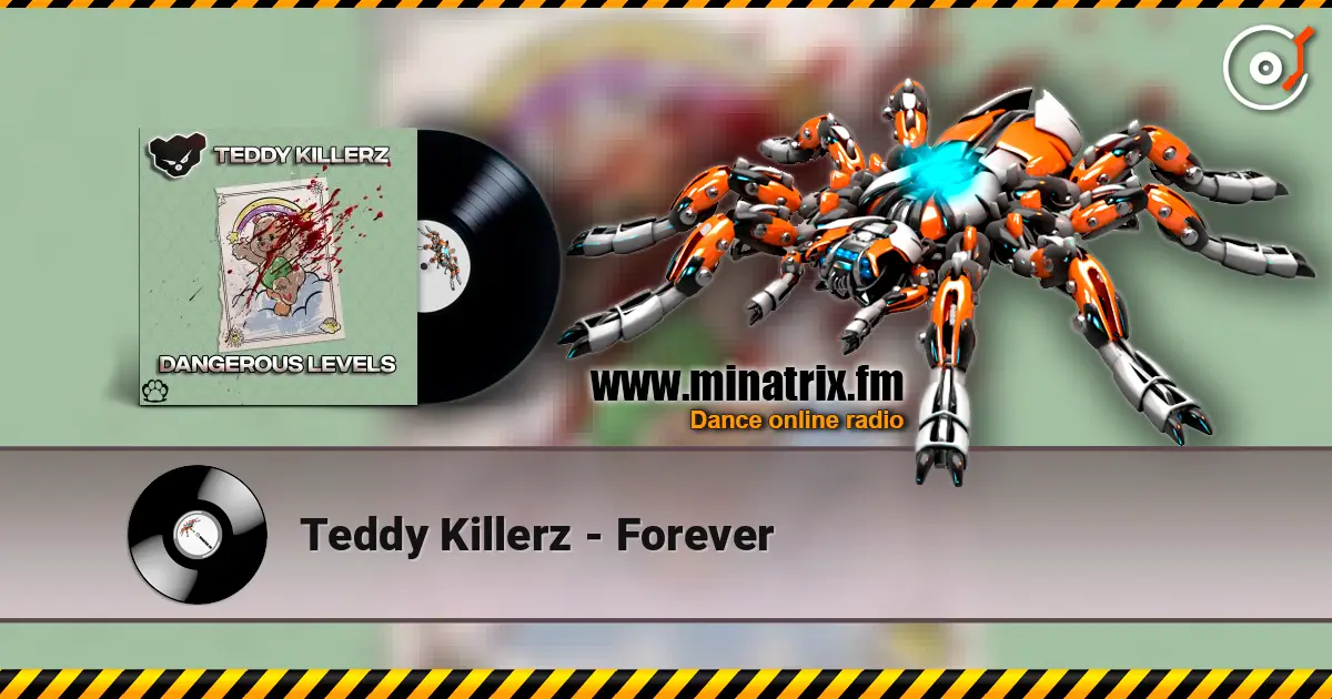 Teddy Killerz - Forever écouter en ligne en haute qualité | Minatrix.FM