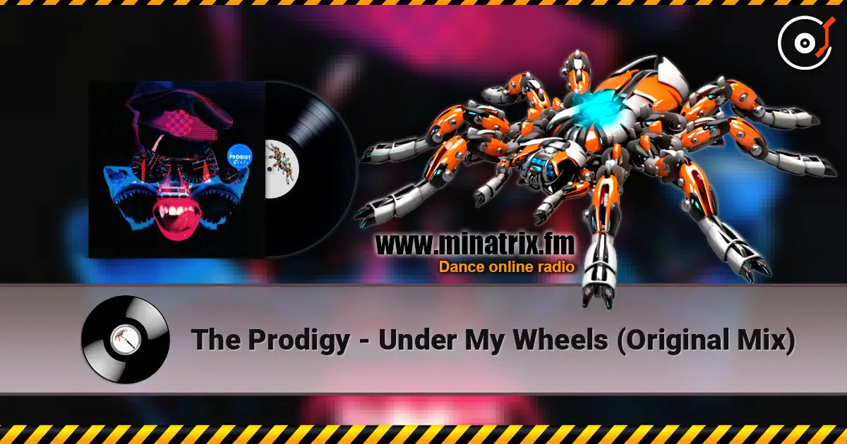 The Prodigy - Under My Wheels (Original Mix) écouter en ligne en haute qualité | Minatrix.FM