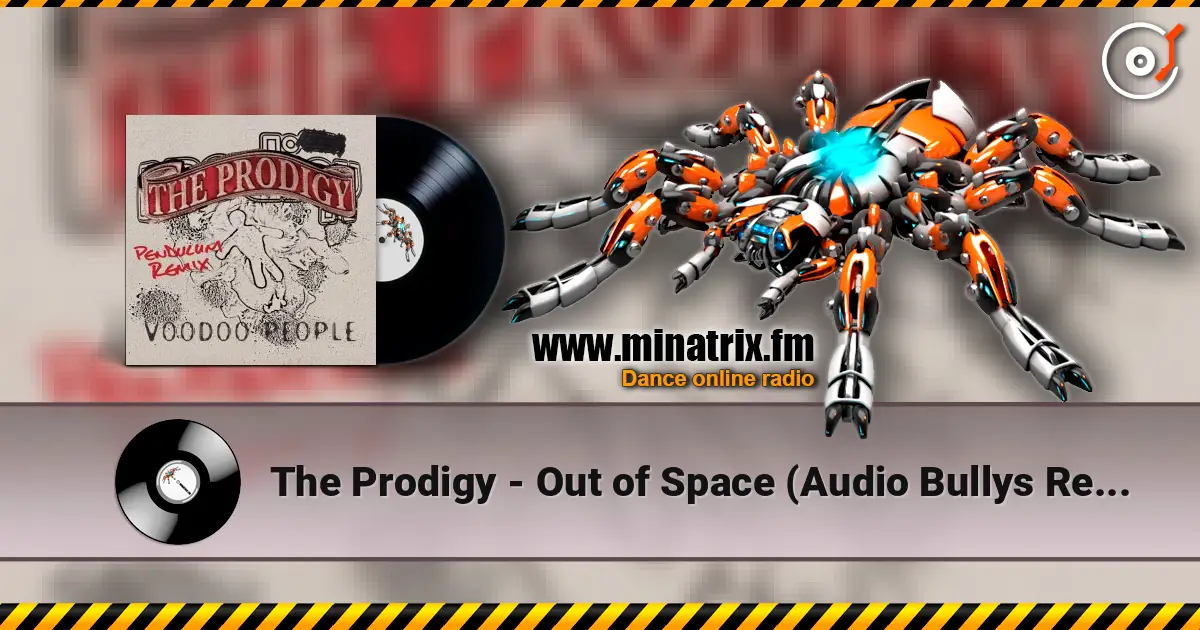 The Prodigy - Out of Space (Audio Bullys Remix) écouter en ligne en haute qualité | Minatrix.FM