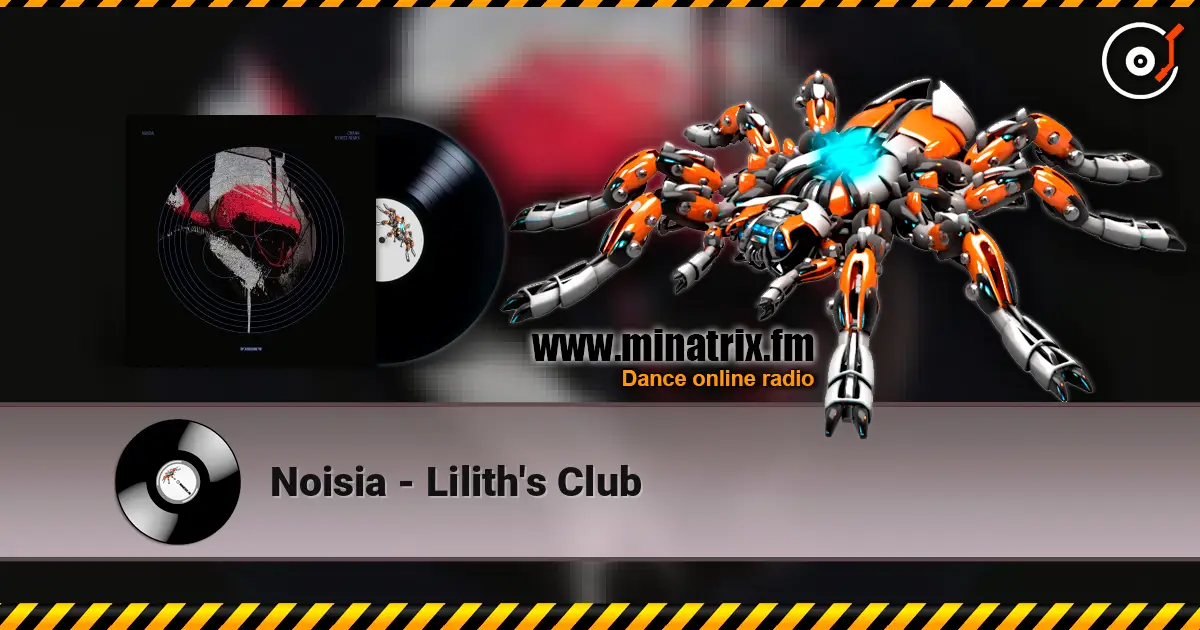 Noisia - Lilith's Club écouter en ligne en haute qualité | Minatrix.FM
