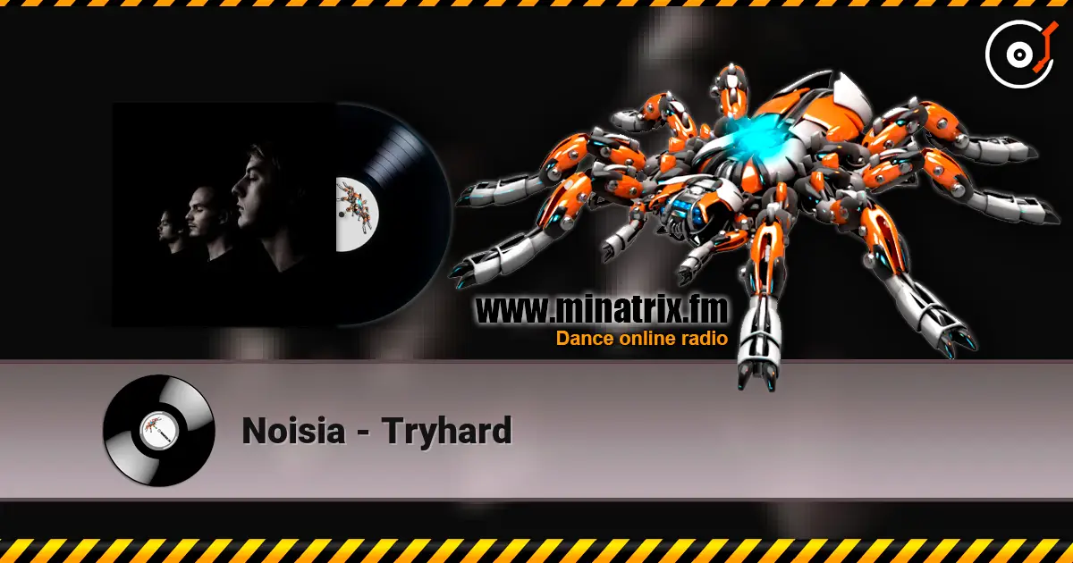 Noisia - Tryhard écouter en ligne en haute qualité | Minatrix.FM