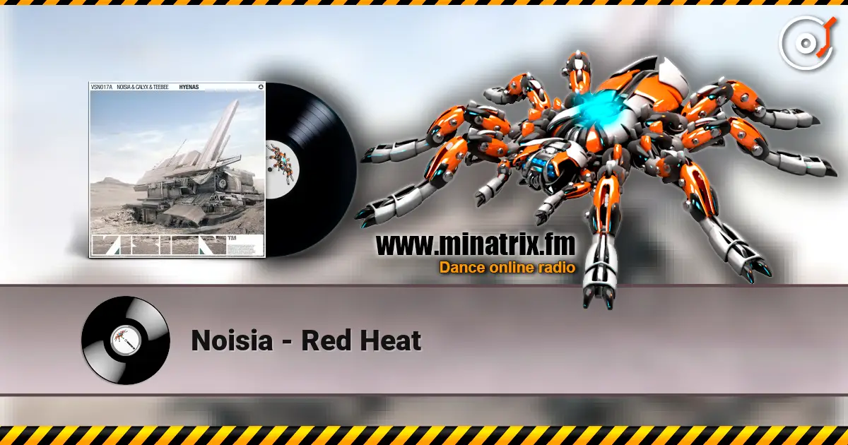 Noisia - Red Heat écouter en ligne en haute qualité | Minatrix.FM