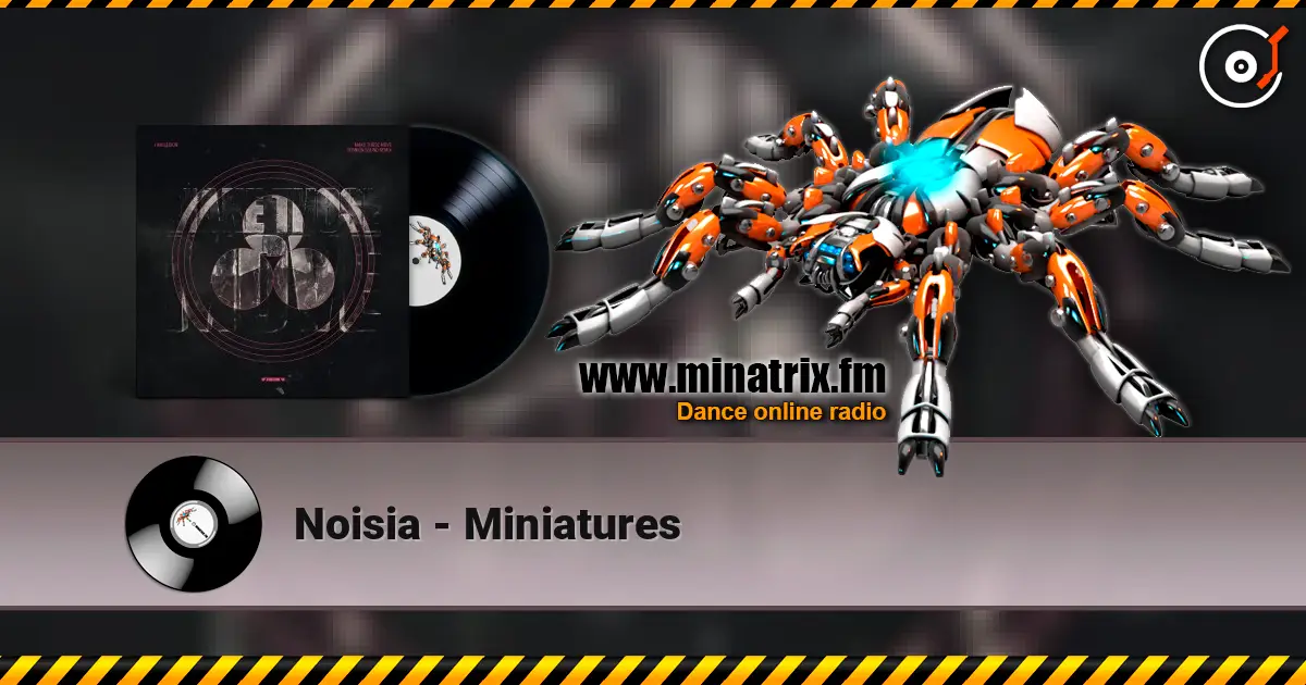 Noisia - Miniatures écouter en ligne en haute qualité | Minatrix.FM