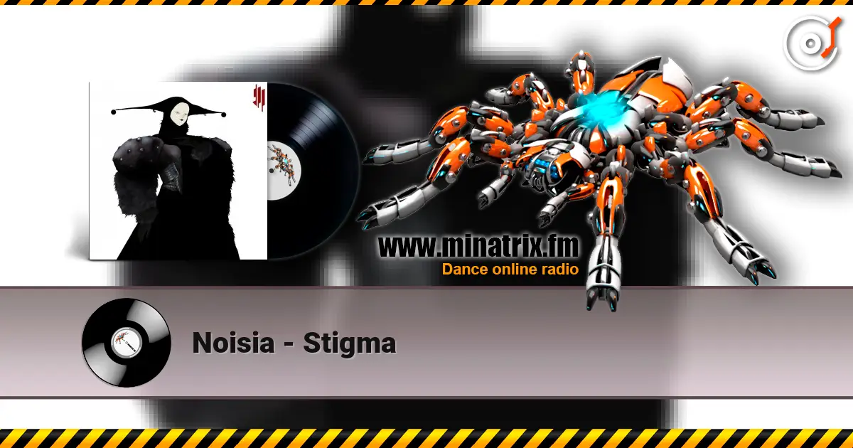 Noisia - Stigma écouter en ligne en haute qualité | Minatrix.FM