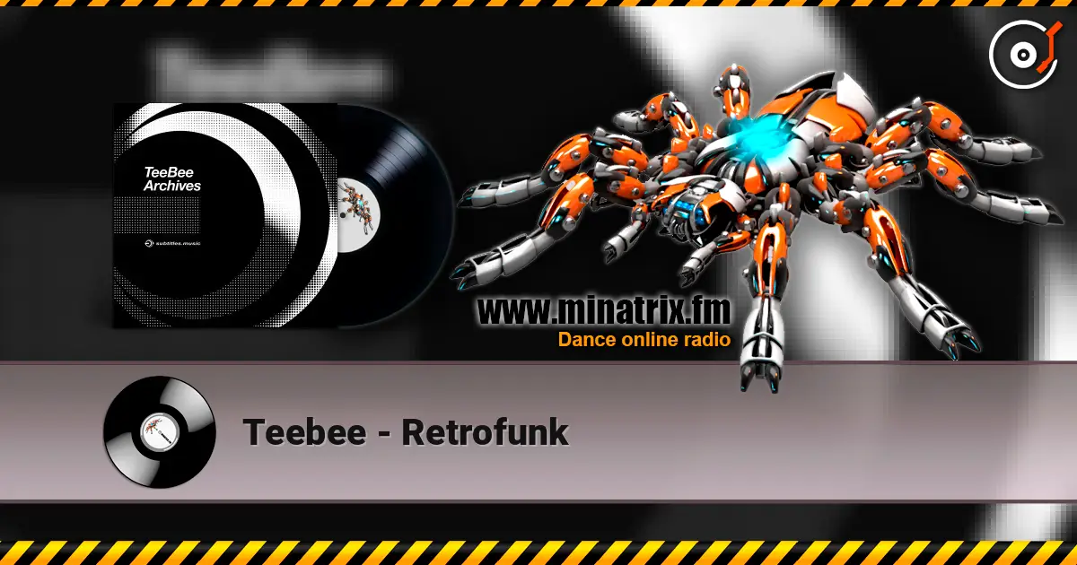 Teebee - Retrofunk écouter en ligne en haute qualité | Minatrix.FM